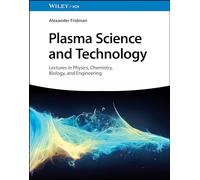 Plasma Science and Technology: Lectures in Physics, Chemistry, Biology, and Engineering