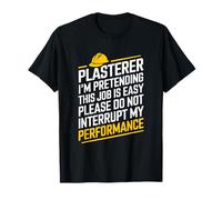 Plaster Stuccoer, Plasterer I'M Pretending This Job Is Easy T-Shirt