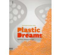 Plastic Dreams: Synthetic Visions in Design