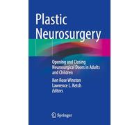 Plastic Neurosurgery: Opening and Closing Neurosurgical Doors in Adults and Children