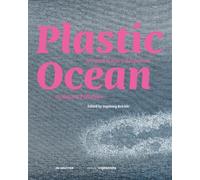 Plastic Ocean: Art and Science Responses to Marine Pollution (Edition Angewandte)