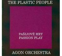 Plastic People Of The Universe & Agon Or - Plastic People Of The Universe & Agon Or - Pasijove Hry / Passion Play