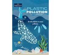 Plastic Pollution: Be the Solution to Ocean Pollution (Our Living World)