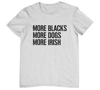 Plastic Revolution More Blacks, More Dogs, More Irish T-Shirt (UK, Alpha, S, Regular, Regular, White T-Shirt with Black Print)