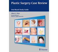 Plastic Surgery Case Review: Oral Board Study Guide
