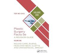 Plastic Surgery Facts – A Revision Guide Volume One: Wound Care & Burns – Taylor & Francis Group