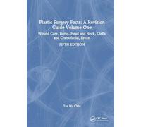 Plastic Surgery Facts: A Revision Guide Volume One: Wound Care, Burns, Head and Neck, Clefts and Craniofacial, Breast: 1