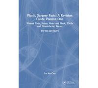 Plastic Surgery Facts: A Revision Guide Volume One: Wound Care, Burns, Head and Neck, Clefts and Craniofacial, Breast: 1