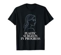 Plastic Surgery Surgical Doctor, Plastic Surgeon In Progress T-Shirt