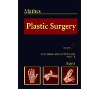 Plastic Surgery: The Hand and Upper Limb: Volume 7 : The Hand and Upper Limb, part 1: v.7