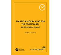 Plastic Surgery Vivas for the FRCS (Plast): An Essential Guide (MasterPass)