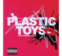 Plastic Toys - For Tonight Only