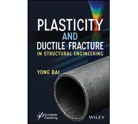 Plasticity and Ductile Fracture in Structural Engineering