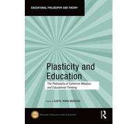 Plasticity and Education : The Philosophy of Catherine Malabou and Educational Thinking