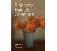 Plasticity in the Life Sciences