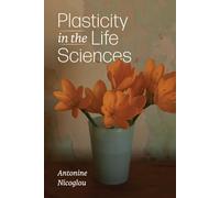 Plasticity in the Life Sciences