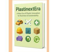 PlastinextEra: A New Era of Plastic Innovation for Business & Sustainability