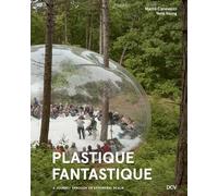 Plastique Fantastique - A Journey Through an Ephemeral Realm