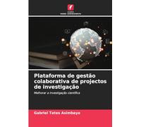 Plataforma de gestão colaborativa de projectos de investigação: Melhorar a investigação científica
