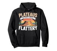 Plateaus the Highest Form of Flattery Shirt Funny Geography Pullover Hoodie