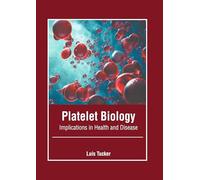 Platelet Biology: Implications in Health and Disease