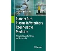 Platelet Rich Plasma in Veterinary Regenerative Medicine: A Practical Guide for Clinical and Research Use