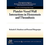 Platelet-Vessel Wall Interactions in Hemostasis and Thrombosis (Colloquium Series on Integrated Systems Physiology)