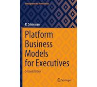 Platform Business Models for Executives (Management for Professionals)