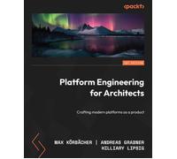 Platform Engineering for Architects: Crafting modern platforms as a product by M