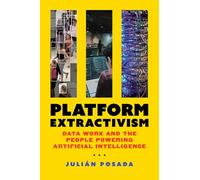 Platform Extractivism: Data Work and the People Powering Artificial Intelligence