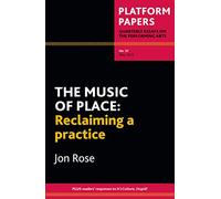 Platform Papers 35: The Music of Place: Reclaiming a Practice