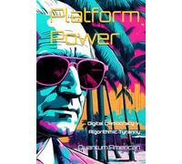 Platform Power: Digital Democracy v. Algorithmic Tyranny