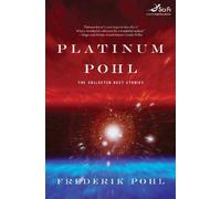 Platinum Pohl: The Collected Best Stories