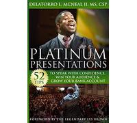 Platinum Presentations: 52 Tips To Speak With Confidence, Win Your Audience & Grow Your Bank Account