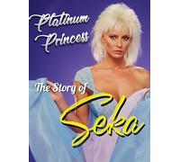 Platinum Princess: The Story of Seka