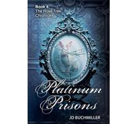 Platinum Prisons: 4 (The Rose Tree Chronicles)