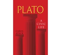 Plato : A Civic Life