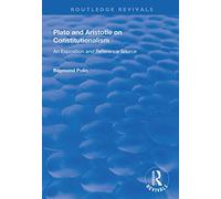 Plato and Aristotle on Constitutionalism: An Exposition and Reference Source (Routledge Revivals)