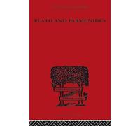 Plato and Parmenides (International Library of Philosophy)