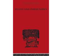 Plato and Parmenides (International Library of Philosophy)