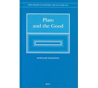 Plato and the Good: Illuminating the Darkling Vision (Philosophy of history & culture): 21 (Philosophy of History and Culture)