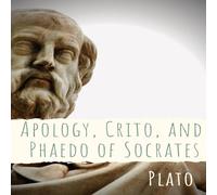 Plato Apology, Crito, & Phaedo of Socrates: A dialogue depicting the Plato Multicolor