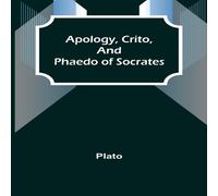 Plato Apology, Crito, & Phaedo of Socrates Paperback Book Plato Multicolor