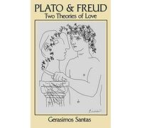 Plato Freud: Two Theories of Love