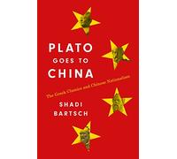 Plato Goes to China: The Gr lassics and Chinese Nationalism