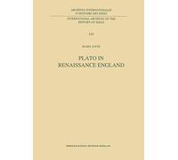 Plato in Renaissance England: 141 (International Archives of the History of Ideas Archives internationales d'histoire des idées, 141)