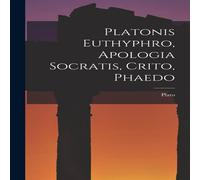 Plato nis Euthyphro, Apologia Socratis, Crito, Phaedo Hardcover Book Plato Multicolor