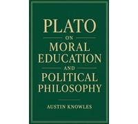 Plato on Moral Education and Political Philosophy