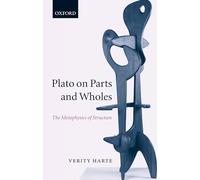 Plato on Parts and Wholes: The Metaphysics of Structure