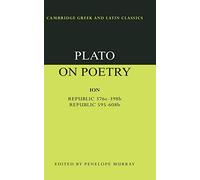 Plato on Poetry: Ion; Republic 376e-398b9; Republic 595-608b10 (Cambridge Greek and Latin Classics)